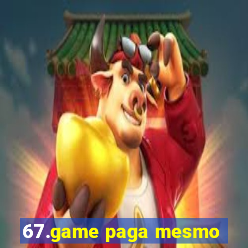 67.game paga mesmo